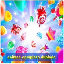 animes completo dublado